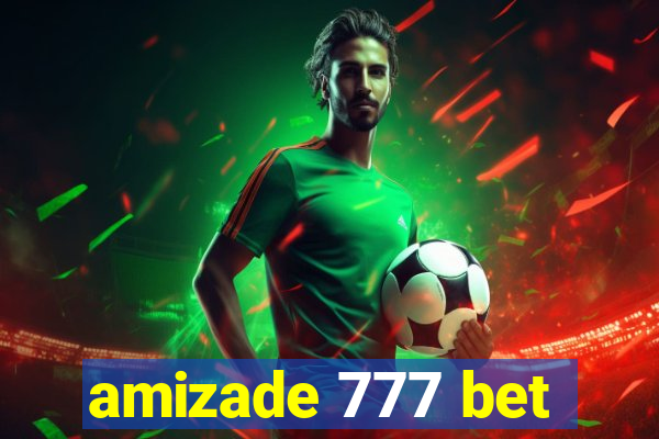 amizade 777 bet